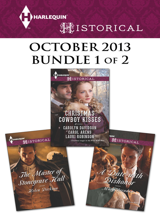 Title details for Harlequin Historical October 2013 - Bundle 1 of 2: The Master of Stonegrave Hall\A Date with Dishonor\Christmas Cowboy Kisses by Helen Dickson - Available